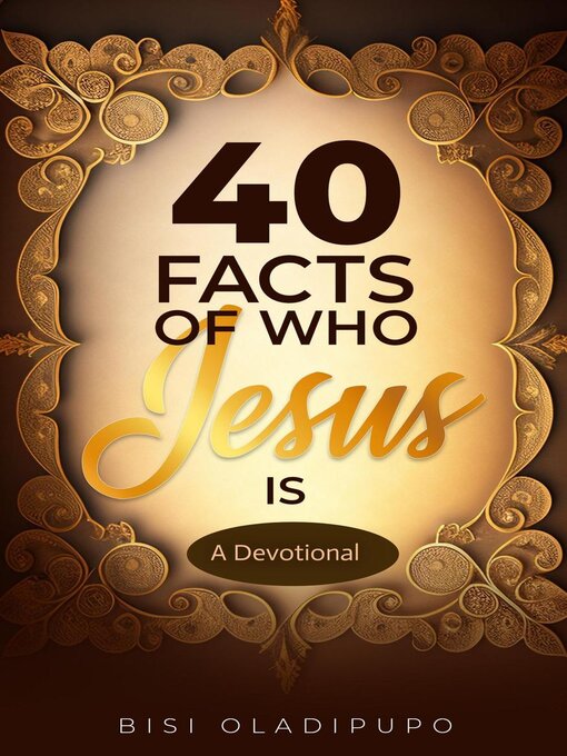 Title details for 40 Facts of Who Jesus Is by Bisi Oladipupo - Available
